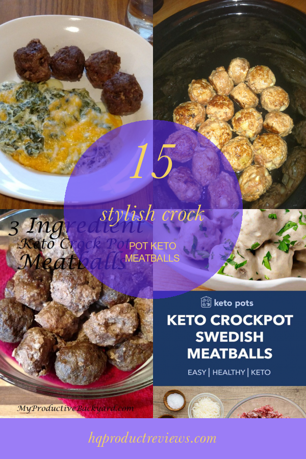 15 Stylish Crock Pot Keto Meatballs Best Product Reviews